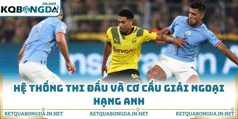 Hệ thống thi đấu và cơ cấu giải ngoại hạng Anh